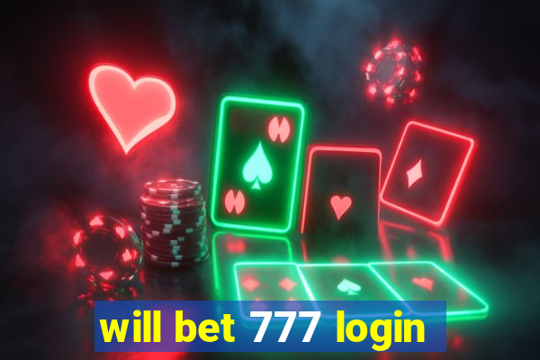 will bet 777 login